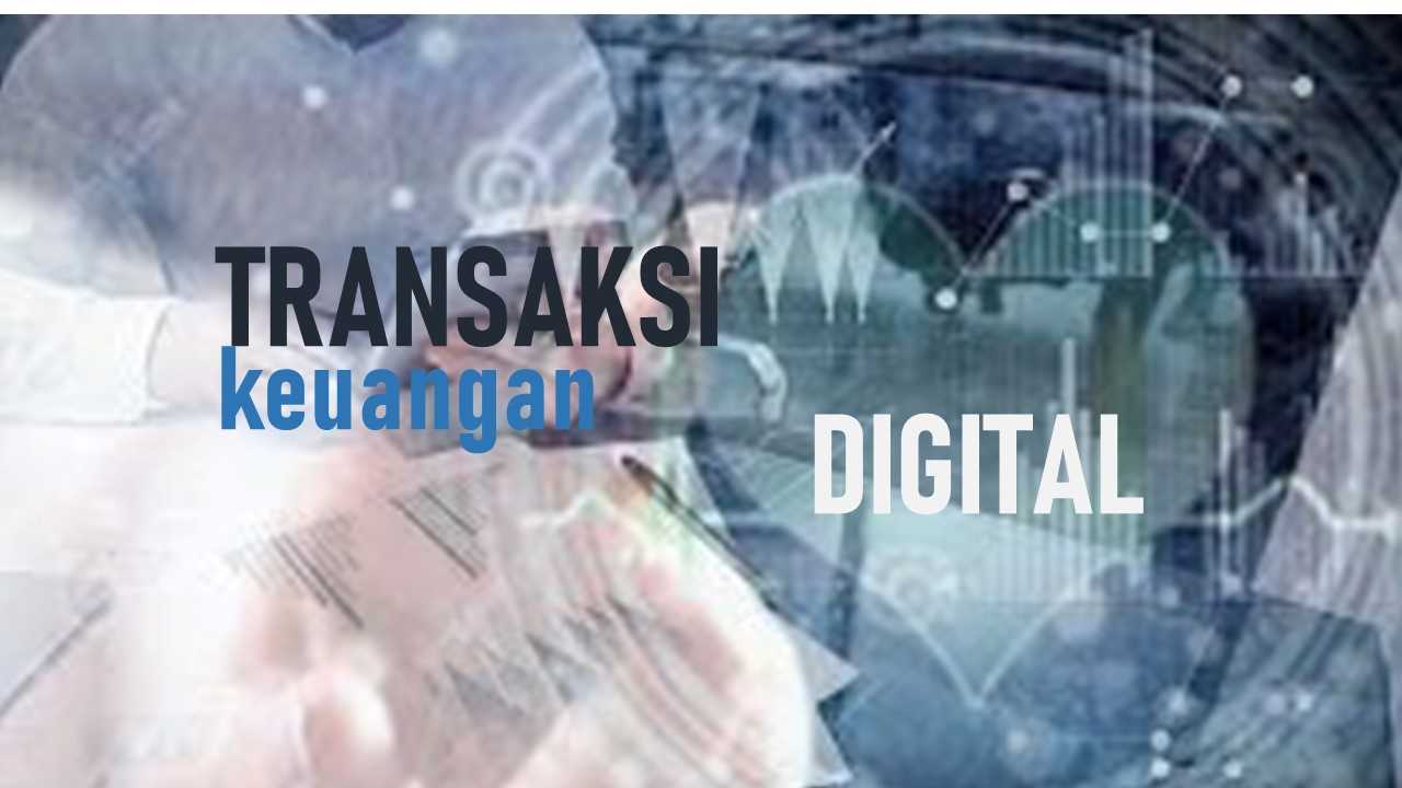 TRANSAKSI KEUANGAN ERA DIGITAL: Perkembangan, Tantangan, Prospek ...